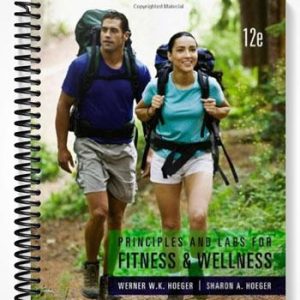 Solutions Manual for Principles and Labs for Fitness and Wellness 12th Edition by Hoeger