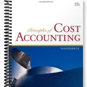 Solutions Manual for Principles of Cost Accounting 15th Edition by Vanderbeck