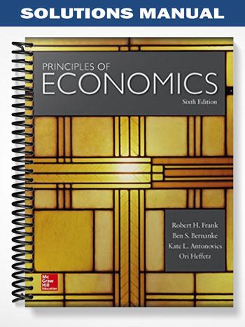 Solutions Manual for Principles of Economics 6th Edition by Frank