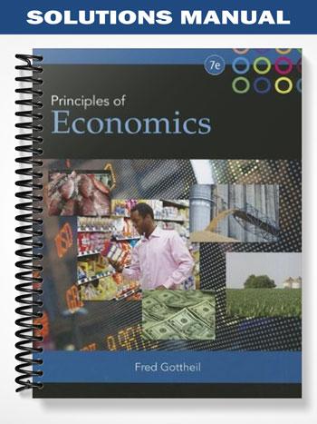 Solutions Manual for Principles of Economics 7th Edition by Gottheil
