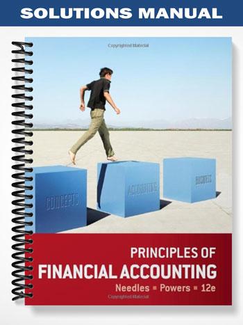 Solutions Manual for Principles of Financial Accounting 12th Edition by Needles