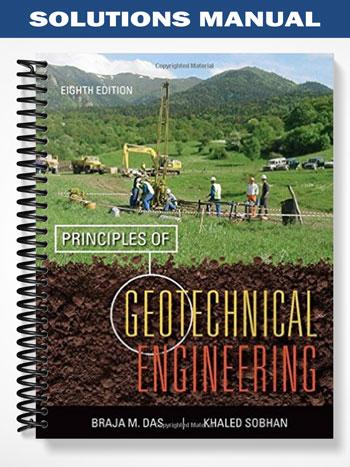 Solutions Manual for Principles of Geotechnical Engineering 8th Edition by Das