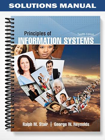 Solutions Manual for Principles of Information Systems 12th Edition by Stair