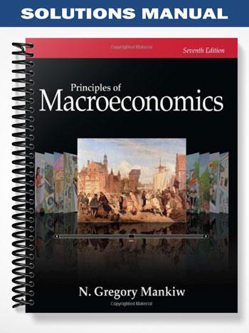Solutions Manual for Principles of Macroeconomics 7th Edition by Gregory Mankiw