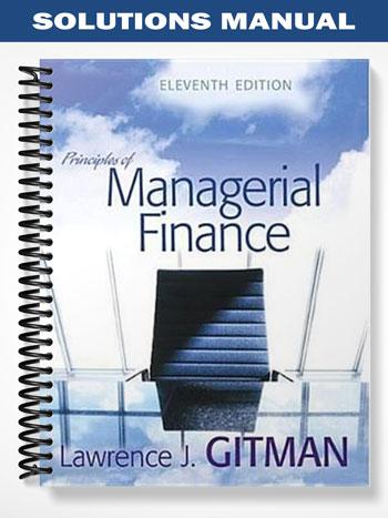 Solutions Manual for Principles of Managerial Finance 11th Edition by Lawrence Gitman