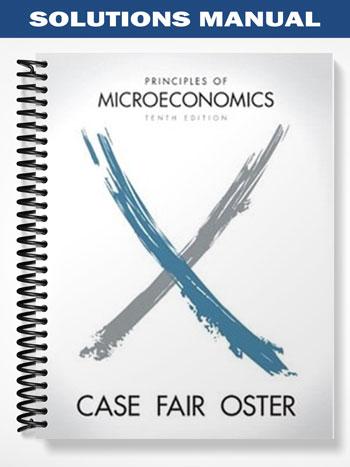 Solutions Manual for Principles of Microeconomics 10th Edition by Case