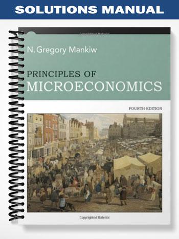 Solutions Manual for Principles of Microeconomics 4th Edition by Gregory Mankiw