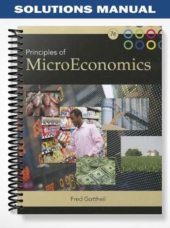 Solutions Manual for Principles of Microeconomics 7th Edition by Gottheil
