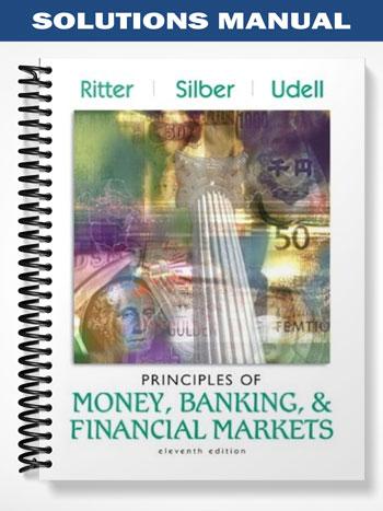 Solutions Manual for Principles of Money Banking and Financial Markets 11th Edition by Ritter