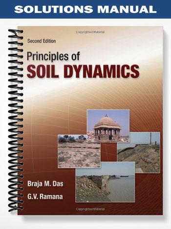 Solutions Manual for Principles of Soil Dynamics 2nd Edition by Das Ramana