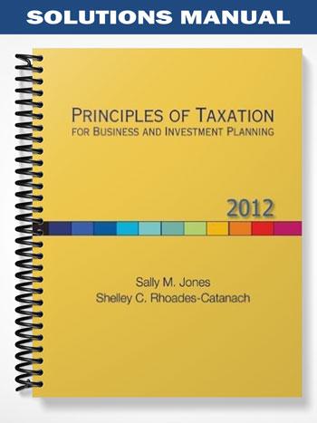 Solutions Manual for Principles of Taxation for Business and Investment Planning 15th Edition by Jones