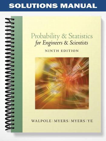 Solutions Manual for Probability and Statistics for Engineers and Scientists 9th Edition by Walpole