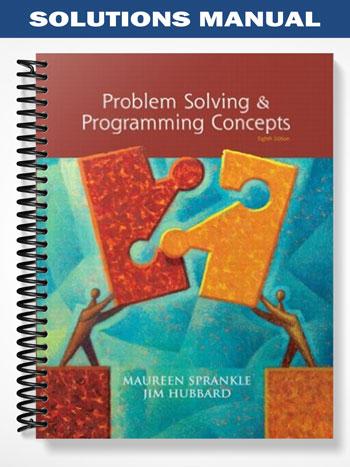 Solutions Manual for Problem Solving and Programming Concepts 8th Edition by Sprankle