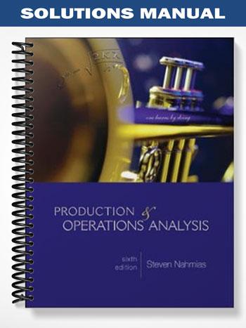 Solutions Manual for Production and Operations Analysis 6th Edition by Steven Nahmias