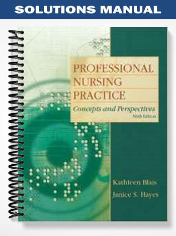 Solutions Manual for Professional Nursing Practice Concepts and Perspectives 6th Edition by Koenig