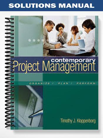Solutions Manual for Project Management A Contemporary Approach 1st Edition by Kloppenborg