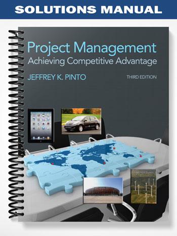 Solutions Manual for Project Management Achieving Competitive Advantage 3rd Edition by Pinto