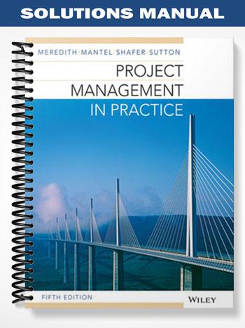 Solutions Manual for Project Management in Practice 5th Edition by Meredith