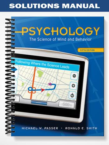 Solutions Manual for Psychology The Science of Mind and Behavior 5th Edition by Passer