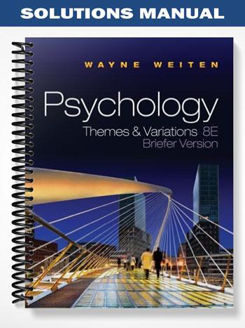 Solutions Manual for Psychology Themes and Variations Briefer Edition 8th Edition by Wayne Weiten
