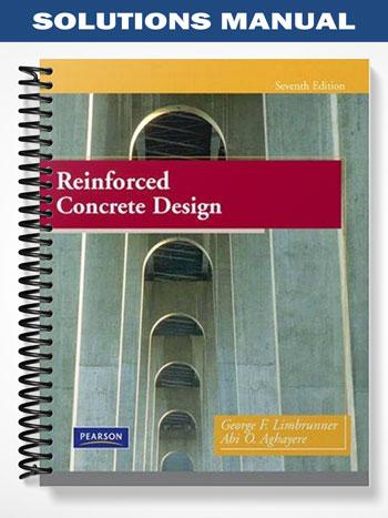 Solutions Manual for Reinforced Concrete Design 7th Edition by Limbrunner