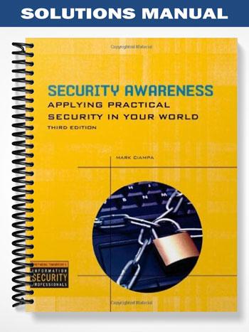 Solutions Manual for Security Awareness Applying Practical Security in Your World 3rd Edition by Mark Ciampa