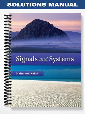 Solutions Manual for Signals and Systems 1st Edition by Mahmood Nahvi