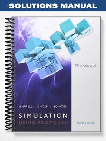 Solutions Manual for Simulation Using ProModel 3rd Edition by Harrell