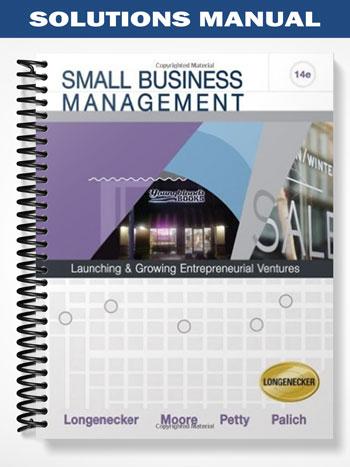SolutionsManualforSmallBusinessManagementLaunchingandGrowingEntrepreneurialVentures14thEditionbyLongenecker