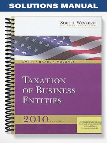 Solutions Manual for South-Western Federal Taxation 2010 Taxation of Business Entities 13th Edition by Smith