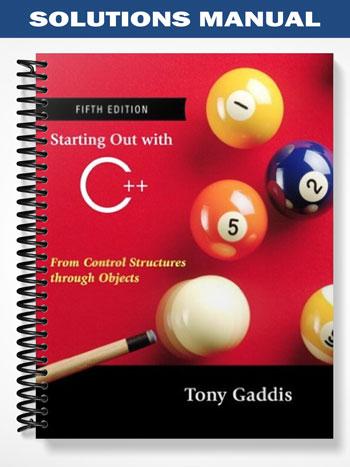 Solutions Manual for Starting Out with C++ From Control Structures through Objects 5th Edition by Tony Gaddis