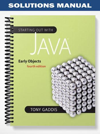 Solutions Manual for Starting Out with Java Early Objects 4th Edition by Tony Gaddis