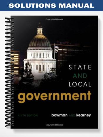 Solutions Manual for State and Local Government 9th Edition by Bowman