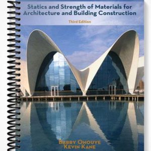 Solutions Manual for Statics and Strength of Materials for Architecture and Building Construction 3rd Edition by Onouye