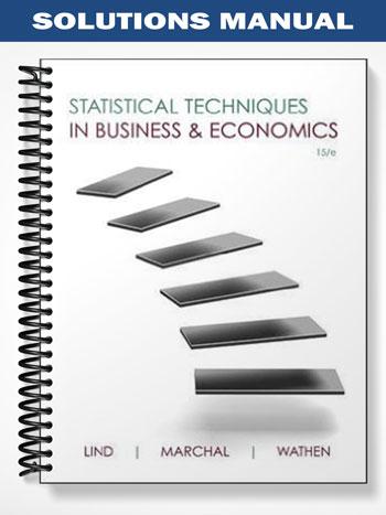 Solutions Manual for Statistical Techniques in Business and Economics 15th Edition by Lind