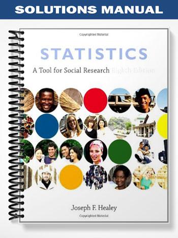 Solutions Manual for Statistics A Tool for Social Research 8th Edition by Healey