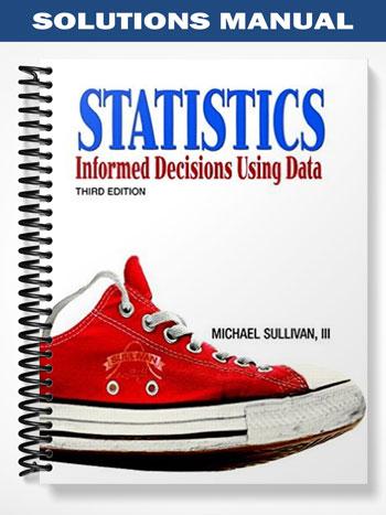 Solutions Manual for Statistics Informed Decisions Using Data 3rd Edition by Michael Sullivan