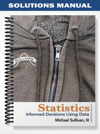 Solutions Manual for Statistics Informed Decisions Using Data 4th Edition by Michael Sullivan