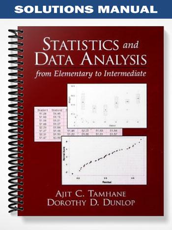 Solutions Manual for Statistics and Data Analysis From Elementary to Intermediate 1st Edition by Tamhane
