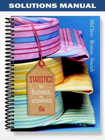 Solutions Manual for Statistics for Business & Economics 10th Edition by McClave