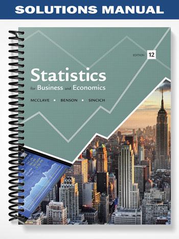 Solutions Manual for Statistics for Business and Economics 12th Edition by McClave