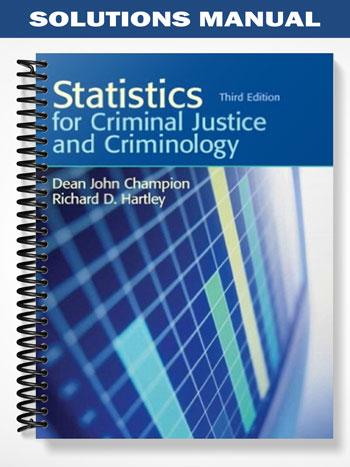 Solutions Manual for Statistics for Criminal Justice and Criminology 3rd Edition by Champion