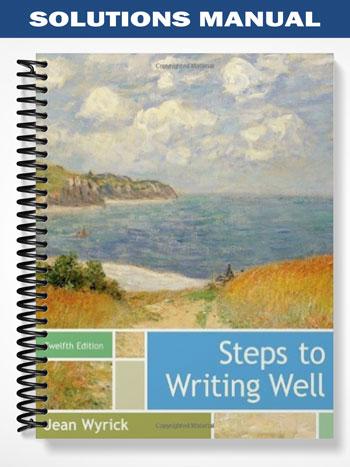 Solutions Manual for Steps to Writing Well 12th Edition by Jean Wyrick