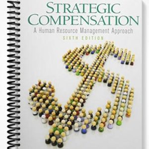 Solutions Manual for Strategic Compensation A Human Resource Management Approach 6th Edition by Joe Martocchio