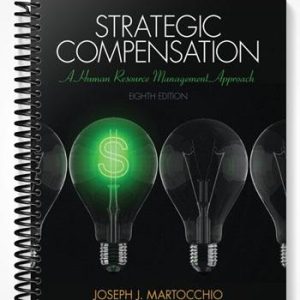 Solutions Manual for Strategic Compensation A Human Resource Mangement Approach 8th Edition by Martocchio