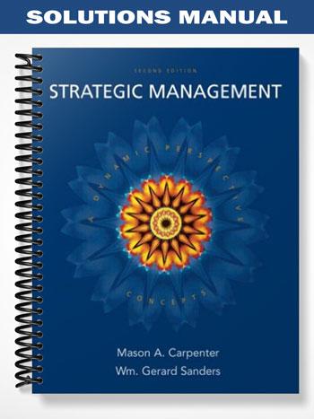 Solutions Manual for Strategic Management Concepts 2nd Edition by Carpenter