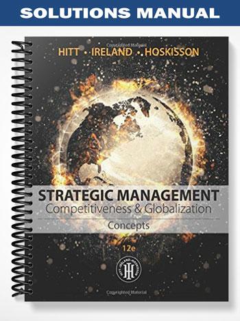 Solutions Manual for Strategic Management Concepts Competitiveness and Globalization 12th Edition by Hitt