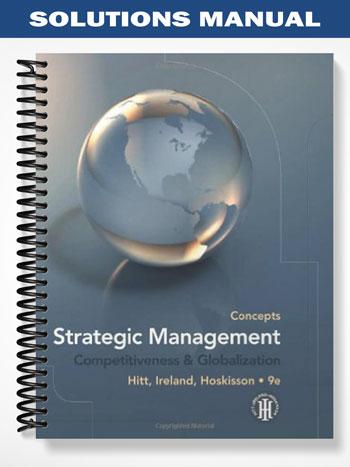 Solutions Manual for Strategic Management Concepts Competitiveness and Globalization 9th Edition by Hitt