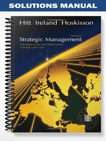 Solutions Manual for Strategic Management Concepts and Cases 7th Edition by Hitt