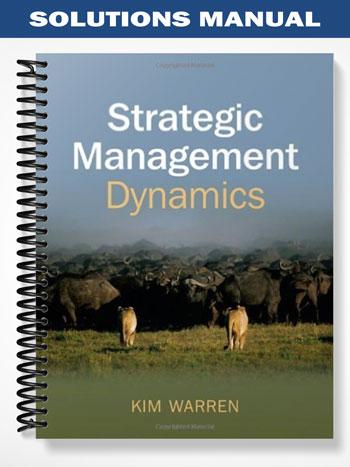Solutions Manual for Strategic Management Dynamics 1st Edition by Warren